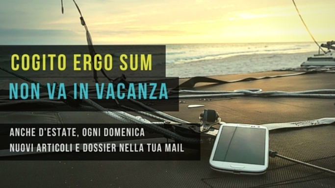 Cogito Ergo Sum non va in vacanza