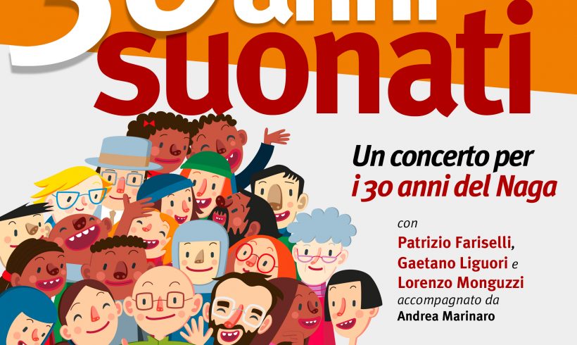 30 anni suonati – Un concerto per i 30 anni del Naga 30 anni suonati – Un concerto per i 30 anni del Naga