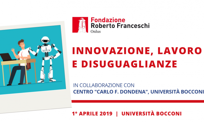 Innovazione, lavoro e disuguaglianze – convegno del Network Roberto Franceschi Innovazione, lavoro e disuguaglianze – convegno del Network Roberto Franceschi