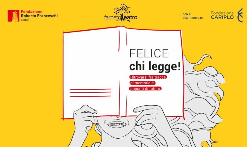 Felice chi legge! Ritrovarsi fra tracce di memoria e appunti di futuro