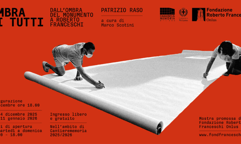 Mostra Ombra di tutti. Dall’Ombra del Monumento a Roberto Franceschi – Casa della Memoria di Milano – Inaugurazione 3 dicembre ore 18